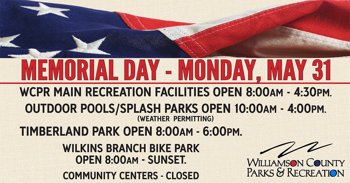 Williamson County Parks and Recreation’s main recreation centers in Brentwood, Fairview, Franklin, Nolensville and Spring Hill will be open on Memorial Day. Indoor facilities will be open from 8 a.m. to 4:30 p.m., and outdoor pools and splash parks will be open from 10 a.m. to 4 p.m., weather permitting.