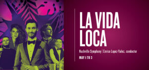 a Vida Loca_Nashville Symphony