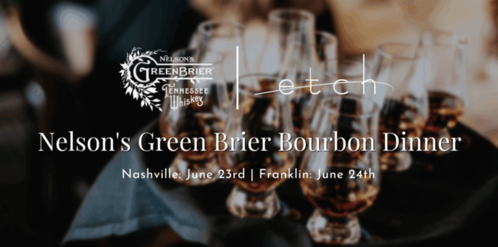 etch dining event in Franklin, TN, we’ve teamed up with local distillery Nelson’s Green Brier for a special bourbon dinner!