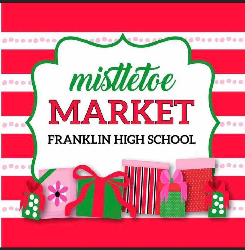 Mistletoe Market at Franklin High, a holiday shopping event.